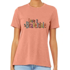 "Leave it to Beaverdale" Ladies' Relaxed Heather CVC Short-Sleeve T-Shirt